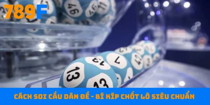 Cách soi cầu dàn đề