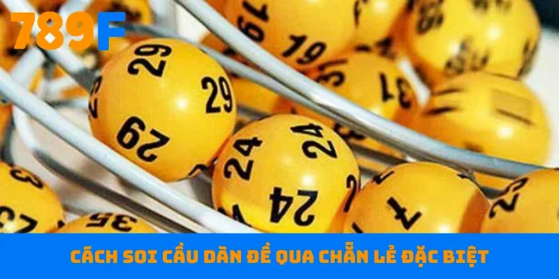 Cách soi cầu dàn đề qua chẵn lẻ đặc biệt