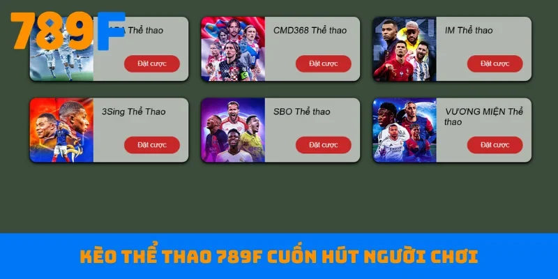 Kèo thể thao 789F cuốn hút người chơi