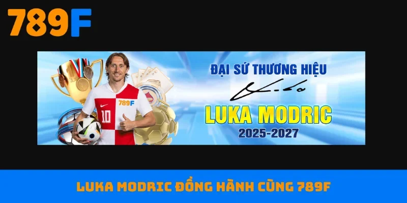 Luka Modric đồng hành cùng 789F