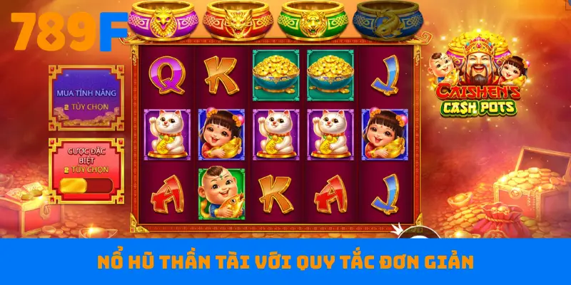 Nổ hũ Thần Tài với quy tắc đơn giản